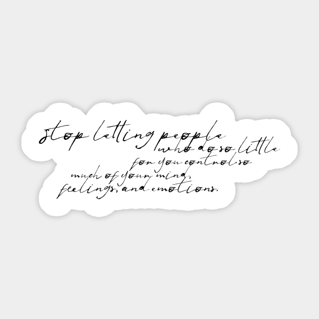 stop letting people who do so little for you control so much of your mind feelings and emotions Sticker by GMAT